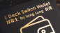 Preview: L Deck Switch Wallet by Long Long & Bacon Magic