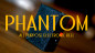 Preview: Phantom by MS Magic & World Magic