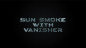 Preview: Sun Smoke with Vanisher 2.0 by SUN