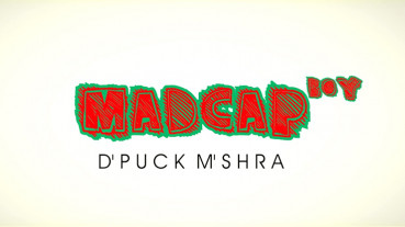 Piklumagic Presents MADCAP BOY by D'Puck M'Shra - Video - DOWNLOAD