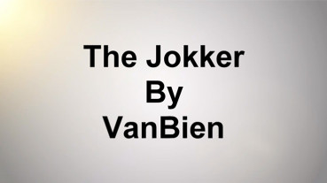 The Jokker by VanBien - Video - DOWNLOAD