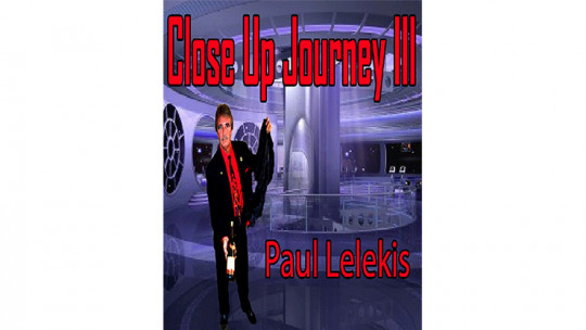 Close Up Journey III by Paul A. Lelekis - eBook - DOWNLOAD