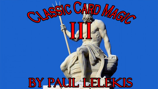 Classic Card Magic III by Paul A. Lelekis - eBook - DOWNLOAD
