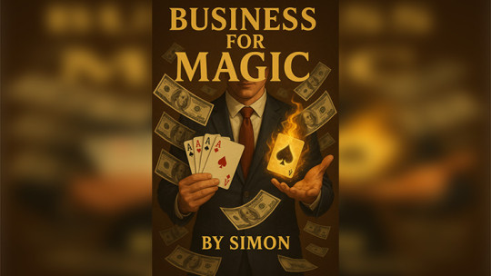 Business For Magic - The Magician's Guide to Making Money by Saymon - eBook - DOWNLOAD
