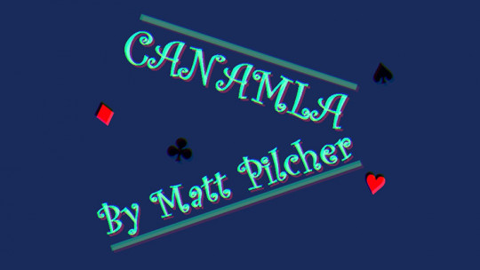 Canamla by Matt Pilcher - Video - DOWNLOAD