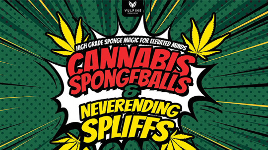 Cannabis Sponge Balls and Never Ending Spliffs (Gimmicks and Online Instructions) by Adam Wilber