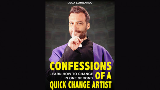 Confessions of a Quick-Change Artist by Luca Lombardo - eBook - DOWNLOAD