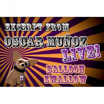 Balloon Swallow  by Oscar Munoz (Excerpt from Oscar Munoz Live) - Video - DOWNLOAD
