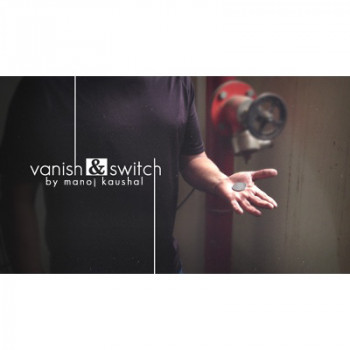 Vanish & Switch by Manoj Kaushal - Video - DOWNLOAD
