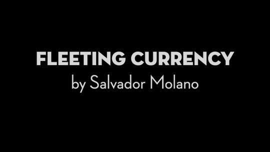Fleeting Currency by Salvador Molano - Video - DOWNLOAD
