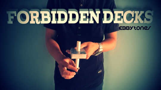 Forbidden Decks by Ebbytones - Video - DOWNLOAD