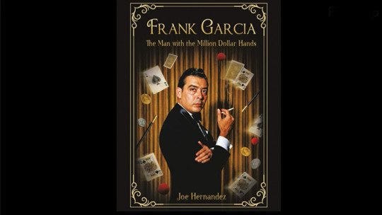 Frank Garcia: The Man with the Million Dollar Hands - Buch