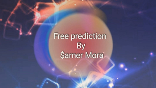 Free prediction by Samer Mora - Video - DOWNLOAD