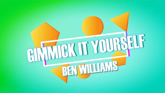 Gimmick It Yourself by Ben Williams - Video - DOWNLOAD