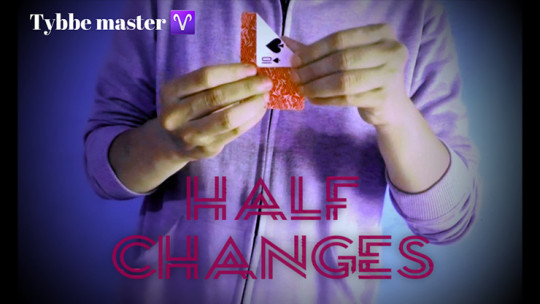 Half Changes by Tybbe Master - Video - DOWNLOAD