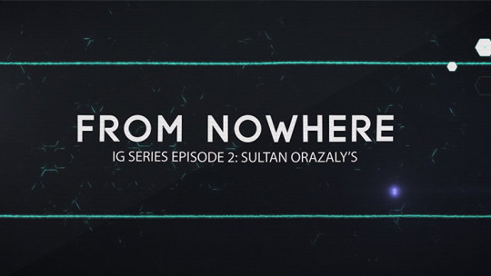 IG Series Episode 2: Sultan Orazaly's From Nowhere - Video - DOWNLOAD