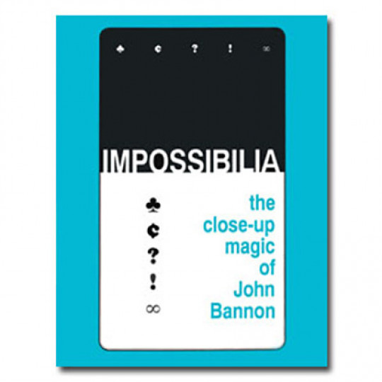 Impossibilia - The Close-Up Magic of John Bannon - eBook - DOWNLOAD