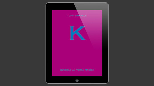 K by Tony Binarelli Published by La Porta Magica - eBook - DOWNLOAD