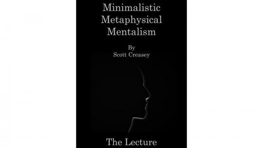 Minimalistic, Metaphysical, Mentalism - The Lecture by Scott Creasey - eBook - DOWNLOAD