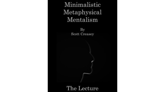 Minimalistic, Metaphysical, Mentalism - The Lecture by Scott Creasey - eBook - DOWNLOAD