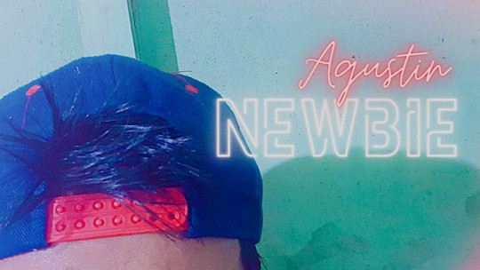 Newbie by Agustin - Video - DOWNLOAD