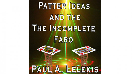 Patter Ideas and The Incomplete Faro by Paul A. Lelekis - eBook - DOWNLOAD