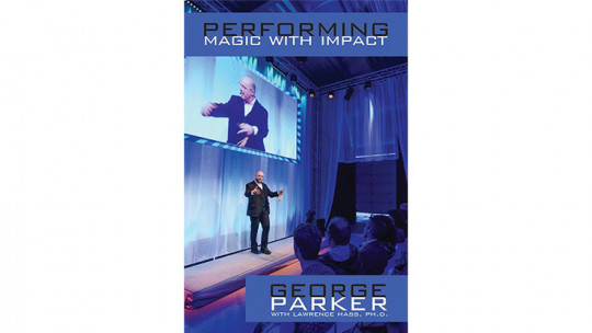 Performing Magic With Impact by George Parker, With Lawrence Hass, Ph.D. - Buch