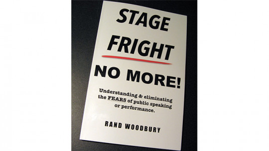 STAGE FRIGHT - NO MORE! by Rand Woodbury - Buch