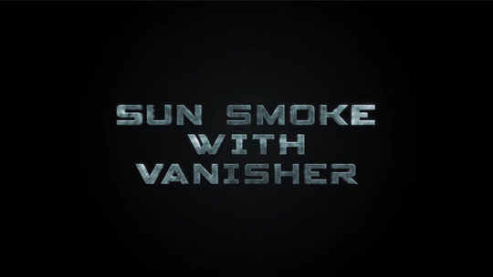 Sun Smoke with Vanisher 2.0 by SUN