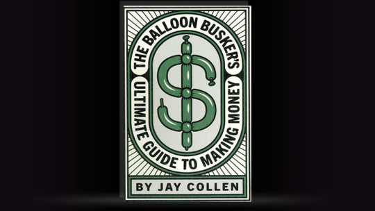 The Balloon Busker's Ultimate Guide to Making Money by Jay Collen - Buch