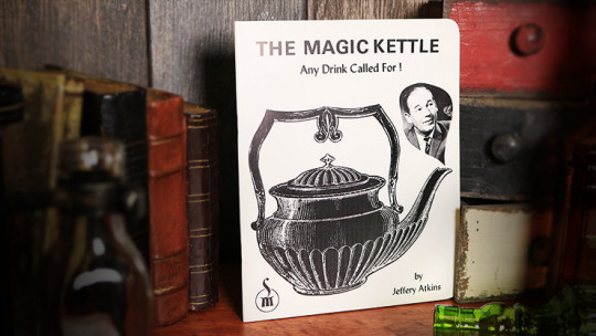 The Magic Kettle (Any Drink Called For!) by Jeffery Atkins - Buch