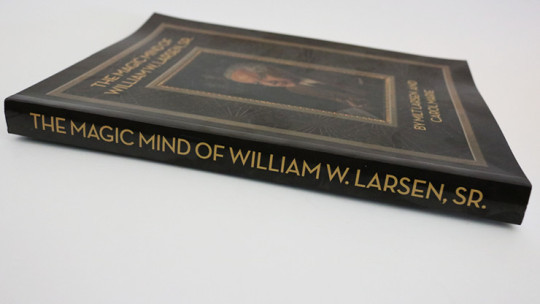 The Magic Mind of William W. Larsen Soft BOUND by William Larson- Buch