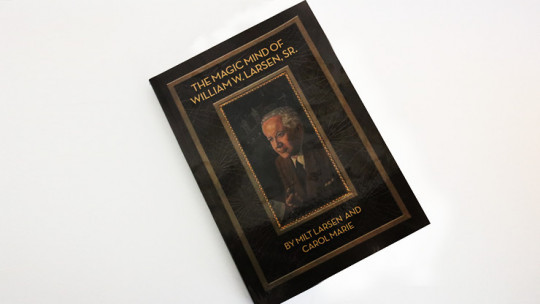 The Magic Mind of William W. Larsen Soft BOUND by William Larson- Buch