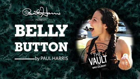 The Vault - Belly Button by Paul Harris - Video - DOWNLOAD
