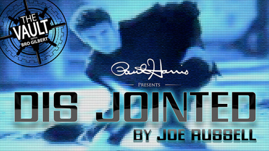 The Vault - Dis Jointed by Joe Russell - Video - DOWNLOAD