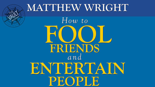 The Vault - How to fool friends and entertain people by Matthew Wright - Video - DOWNLOAD