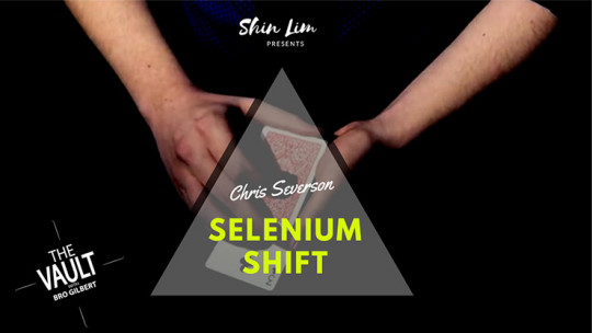 The Vault - Selenium Shift by Chris Severson and Shin Lim Presents - Video - DOWNLOAD