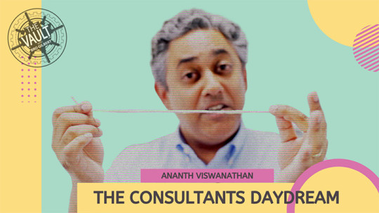 The Vault - The Consultant's Daydream by Ananth Viswanathan - Video - DOWNLOAD