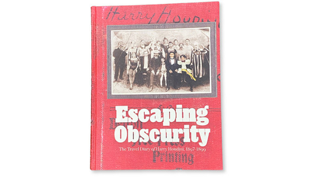 Escaping Obscurity - The Travel Diary of Harry Houdini 1897-1899 - Buch