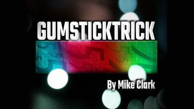 Gum Stick Trick by Mike Clark - Video - DOWNLOAD