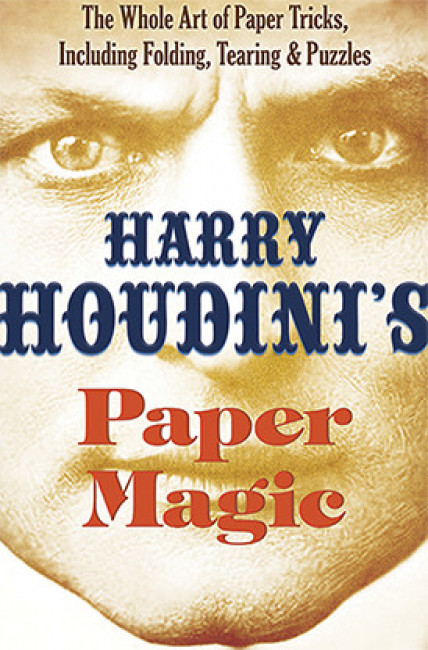 Harry Houdini's Paper Magic: The Whole Art of Paper Tricks, Including Folding, Tearing and Puzzles by Harry Houdini - Buch