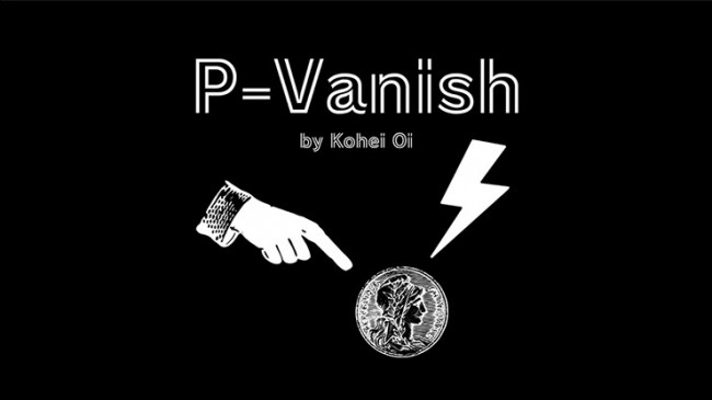 P-Vanish by Kohei Oi - Video - DOWNLOAD