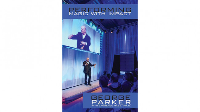 Performing Magic With Impact by George Parker, With Lawrence Hass, Ph.D. - Buch