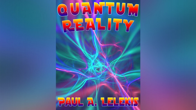 QUANTUM REALITY! by Paul A. Lelekis - Mixed Media - DOWNLOAD