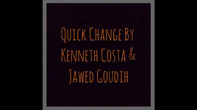 Quick Change by Kenneth Costa & Jawed Goudih - Video - DOWNLOAD