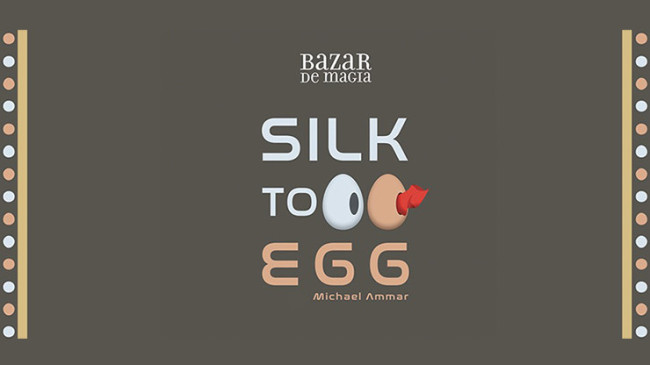 Silk to Egg by Michael Ammar and Bazar de Magia