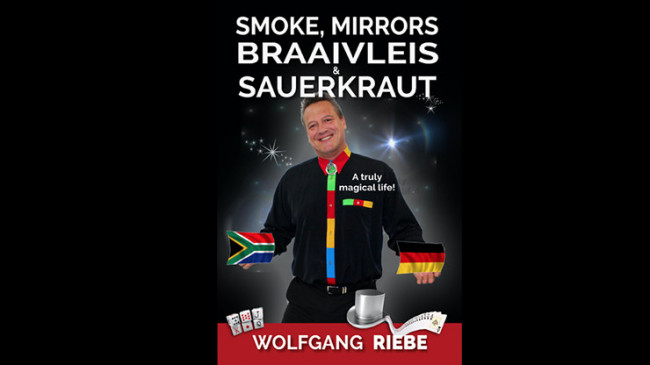 Smoke, Mirrors, Braaivleis & Sauerkraut by Wolfgang Riebe - eBook - DOWNLOAD