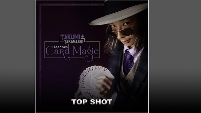 Takumi Takahashi Teaches Card Magic - Top Shot - Video - DOWNLOAD