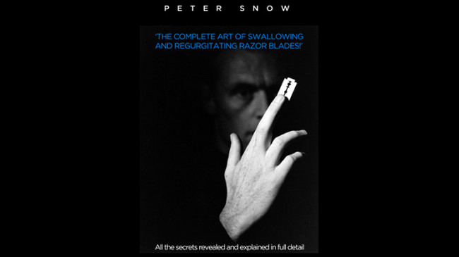 The Complete Art of Swallowing and Regurgitating Razor Blades - A Master Class by Peter Snow - Video - DOWNLOAD