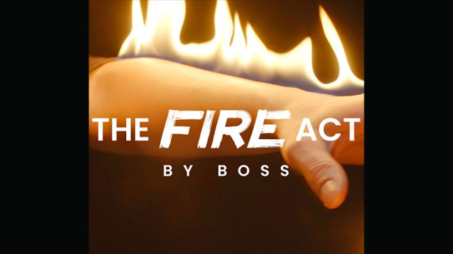 The Fire Act by Boss and Ochiu Magic